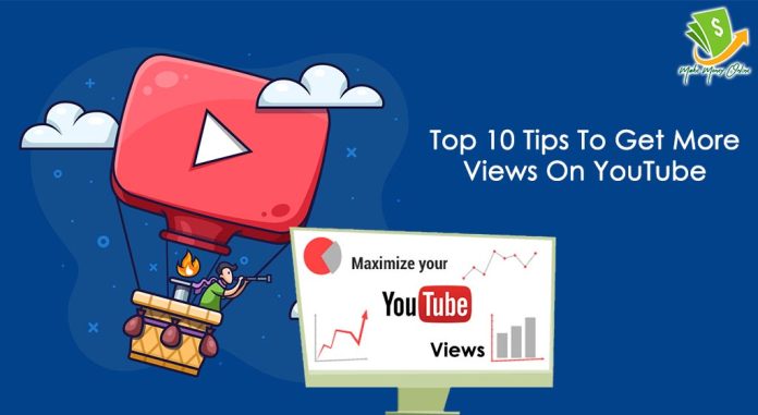 Top 10 Tips To Get More Views On YouTube