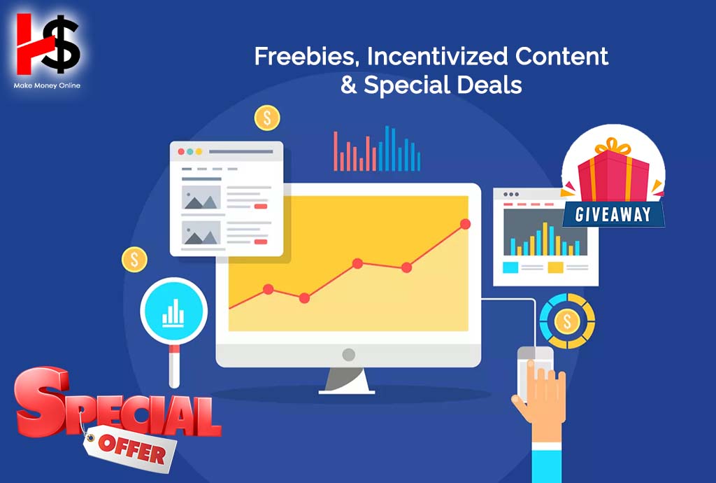 Freebies, incentivized content & special deals