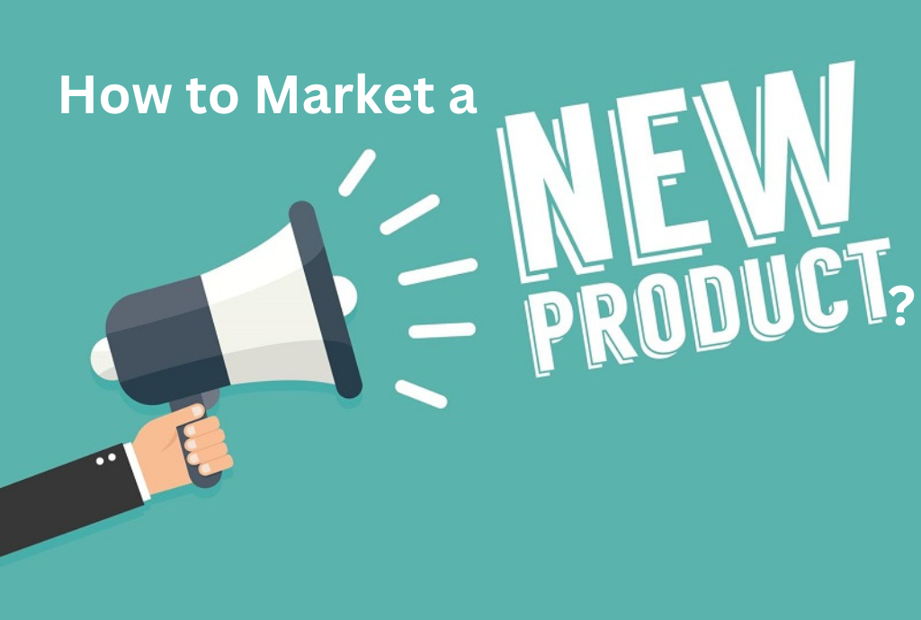 How to Market a New Product on Social Media?