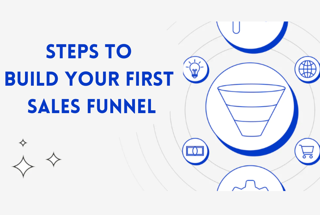 Steps to Build Your First Sales Funnel