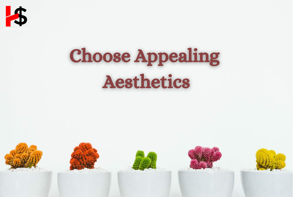 Choose Appealing Aesthetics