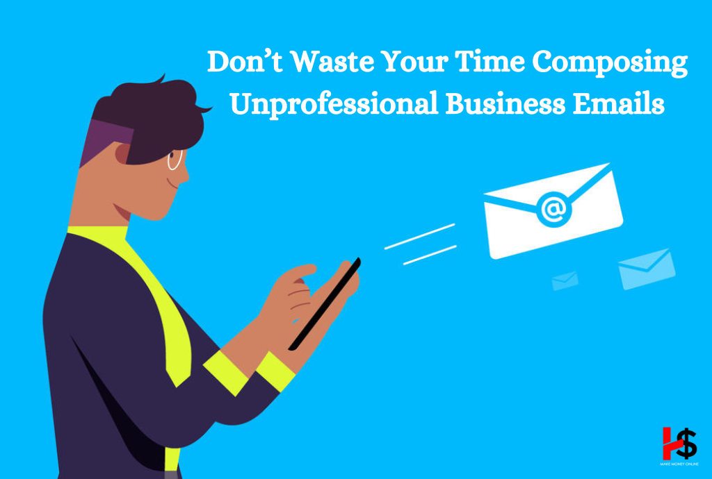 Don’t Waste Your Time Composing Unprofessional Business Emails 