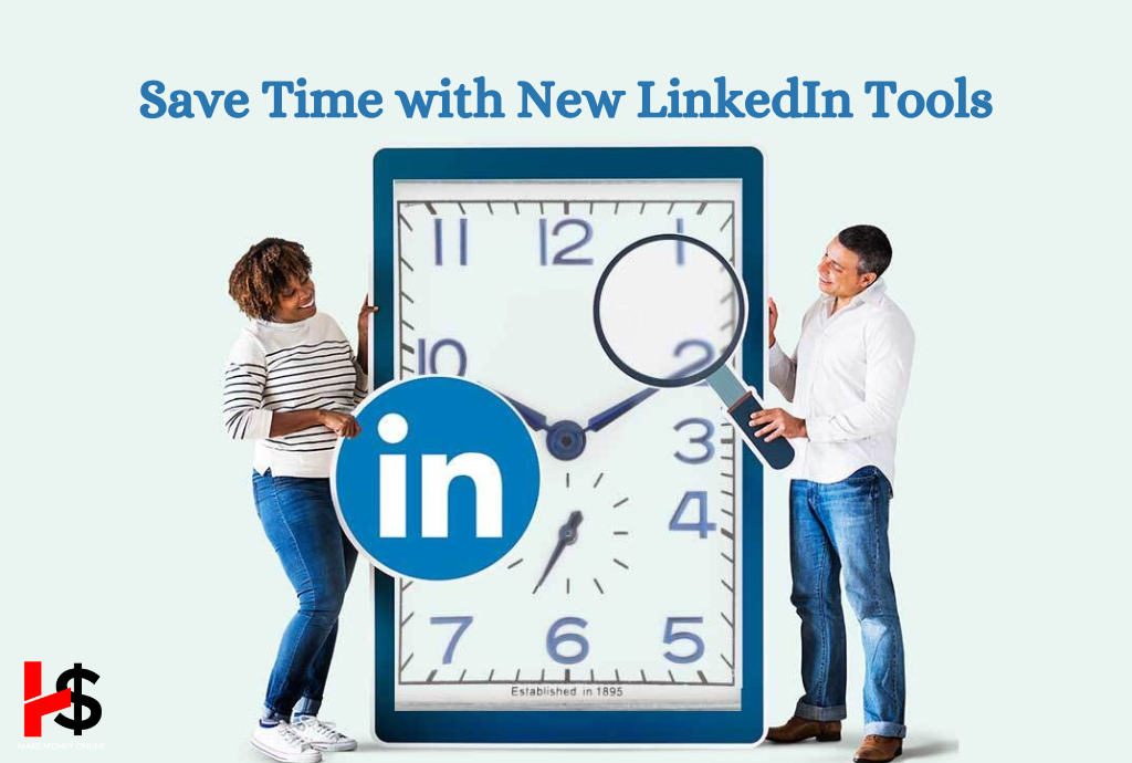 Save Time with New LinkedIn Tools