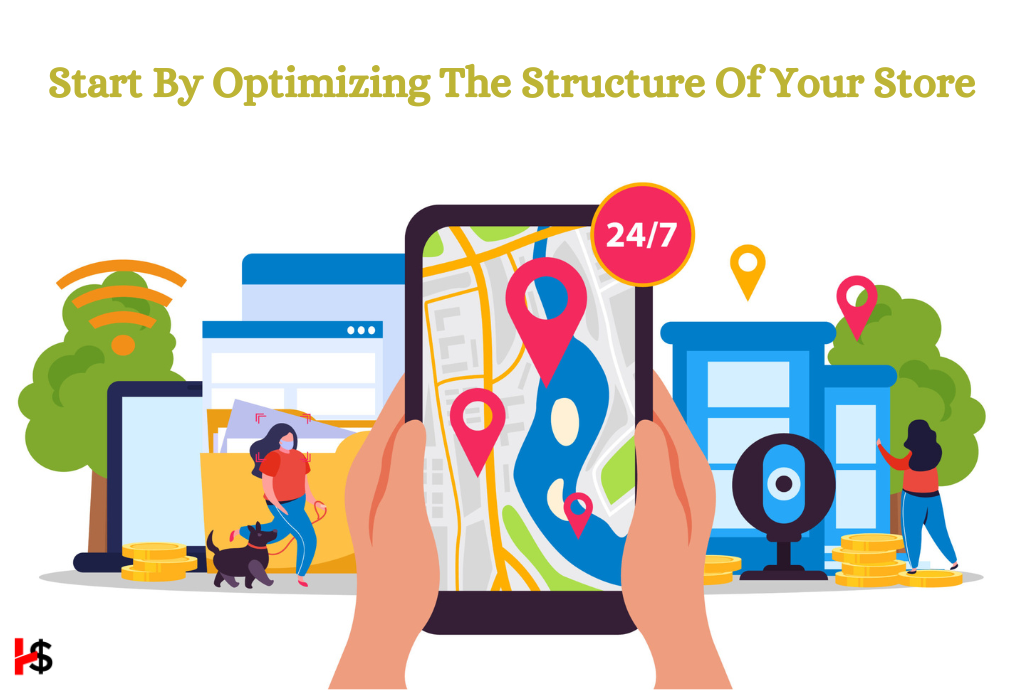 Start by optimizing the structure of your store