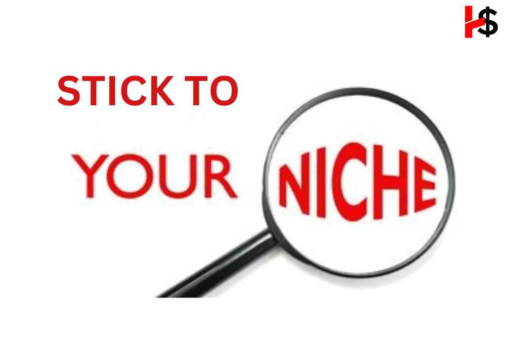 Stick To Your Niche