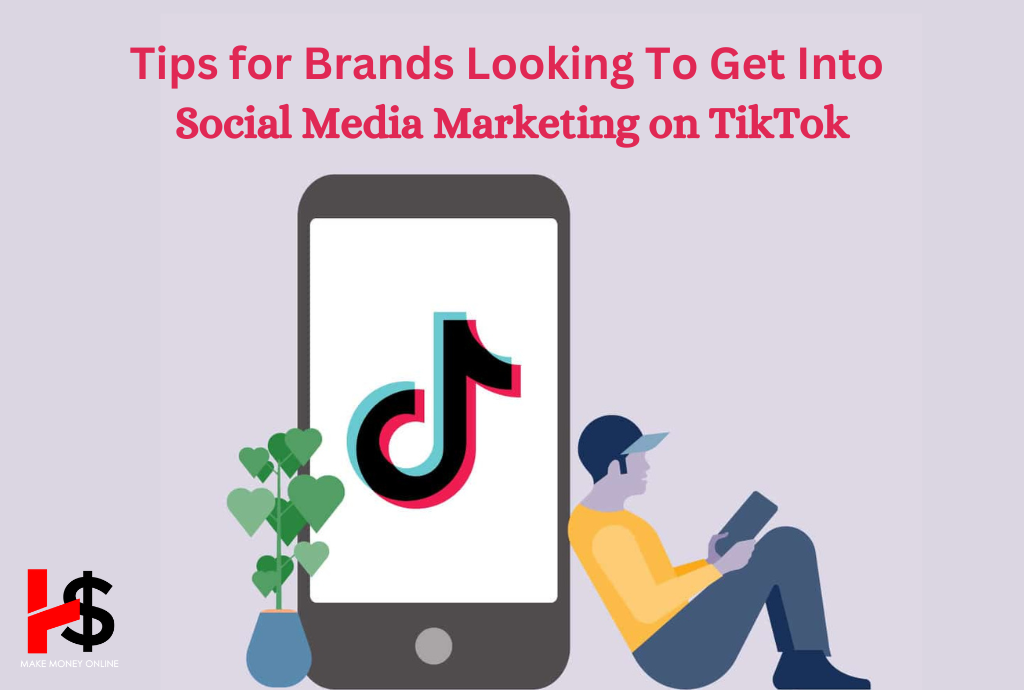 Tips for Brands Looking To Get Into Social Media Marketing on TikTok