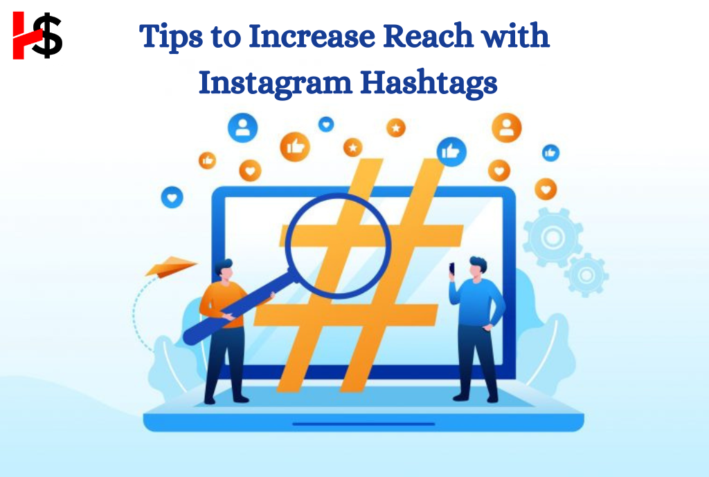 Tips to Increase Reach with Instagram Hashtags