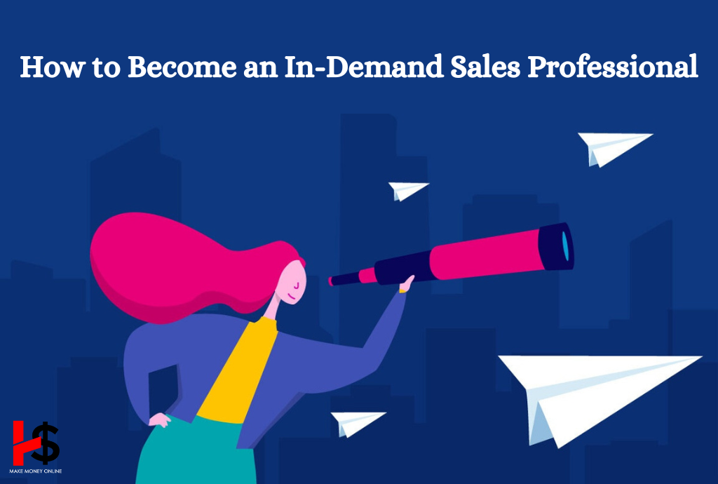 How to Become an In-Demand Sales Professional