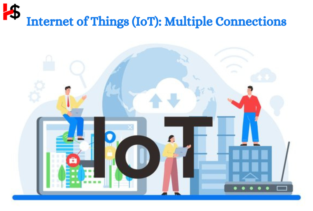 Internet of Things (IoT): Multiple Connections