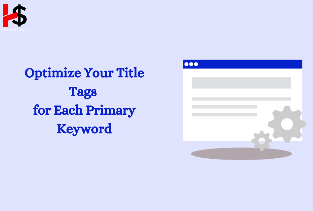 Optimize Your Title Tags for Each Primary Keyword