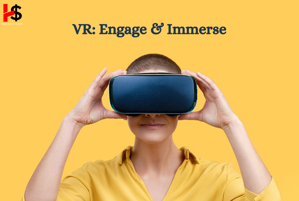 VR: Engage & Immerse