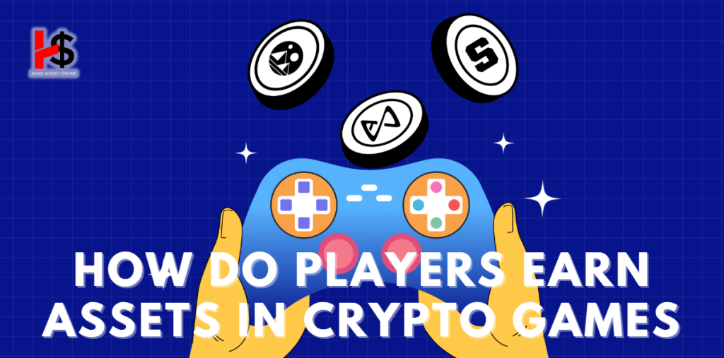 How Do Players Earn Assets in Crypto Games